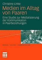 Medien im Alltag von Paaren : eine Studie zur Mediatisierung der Kommunikation in Paarbeziehungen