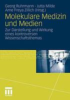 Molekulare Medizin und Medien : zur Darstellung und Wirkung eines kontroversen Wissenschaftsthemas