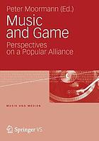 Music and game : perspectives on a popular alliance