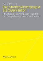 Das Straßenkinderprojekt als Organisation : Strukturen, Prozesse und Qualität am Beispiel eines Heims in Brasilien