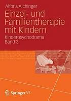 Kinderpsychodrama. 3, Einzel- und Familientherapie mit Kindern