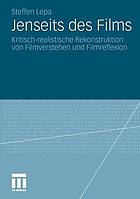 Jenseits des Films kritisch-realistische Rekonstruktion von Filmverstehen und Filmreflexion