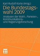 Die Bundestagswahl 2009 : Analysen der Wahl-, Parteien-, Kommunikations und Regierungsforschung