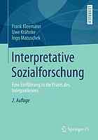 Interpretative Sozialforschung : eine Einführung in die Praxis des Interpretierens