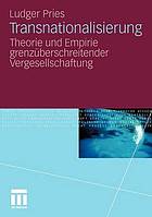 Transnationalisierung : Theorie und Empirie grenzüberschreitender Vergesellschaftung