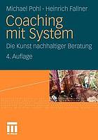 Coaching mit System die Kunst nachhaltiger Beratung