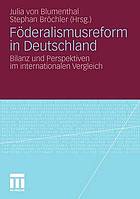 Föderalismusreform in Deutschland Bilanz und Perspektiven im internationalen Vergleich