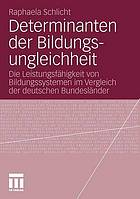 Determinanten der Bildungsungleichheit : Die Leistungsfähigkeit von Bildungssystemen im Vergleich der deutschen Bundesländer