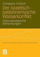 Der israelisch-palästinensische Wasserkonflikt : diskursanalytische Betrachtungen