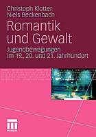 Gewalt und Romantik Jugendbewegungen im 19., 20. und 21. Jahrhundert