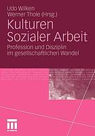 Kulturen Sozialer Arbeit : Profession und Disziplin im gesellschaftlichen Wandel