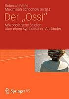 Der "Ossi" : mikropolitische Studien über einen symbolischen Ausländer