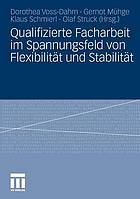 Qualifizierte Facharbeit im Spannungsfeld von Flexibilität und Stabilität