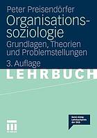 Organisationssoziologie Grundlagen, Theorien und Problemstellungen