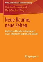 Neue Räume, neue Zeiten : Kindheit und Familie im Kontext von (Trans- ) Migration und sozialem Wandel