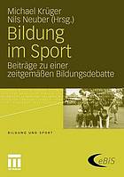 Bildung im Sport : Beiträge zu einer zeitgemässen Bildungsdebatte