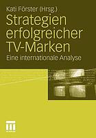 Strategien erfolgreicher TV-Marken : eine internationale Analyse