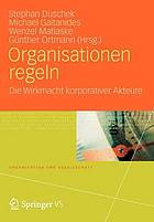 Organisationen regeln die Wirkmacht korporativer Akteure