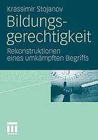 Bildungsgerechtigkeit : Rekonstruktionen eines umkämpften Begriffs