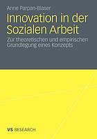 Innovation in der Sozialen Arbeit : Zur theoretischen und empirischen Grundlegung eines Konzeptes