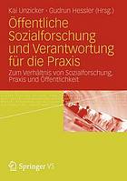 Öffentliche Sozialforschung und Verantwortung für die Praxis Zum Verhältnis von Sozialforschung, Praxis und Öffentlichkeit