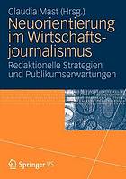 Neuorientierung im Wirtschaftsjournalismus : Redaktionelle Strategien und Publikumserwartungen