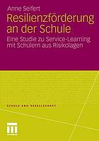 Resilienzförderung an der Schule Eine Studie zu Service-Learning mit Schülern aus Risikolagen