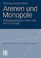 Arenen und Monopole : Softwarepatente in den USA und in Europa