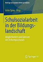 Schulsozialarbeit in der Bildungslandschaft : Möglichkeiten und Grenzen des Reformpotenzials