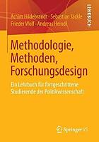 Methodologie, Methoden, Forschungsdesign ein Lehrbuch für fortgeschrittene Studierende der Politikwissenschaft