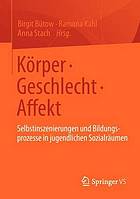 Körper • Geschlecht • Affekt Selbstinszenierungen und Bildungsprozesse in jugendlichen Sozialräumen