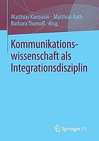 Kommunikationswissenschaft als Integrationsdisziplin : Martin Karmasin ... (Hrsg.).