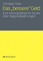 Das "bessere" Geld : Eine ethnographische Studie über Regionalwährungen