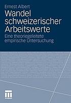 Wandel schweizerischer Arbeitswerte : eine theoriegeleitete empirische Untersuchung