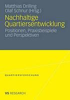 Nachhaltigkeit in der Quartiersentwicklung Positionen, Praxisbeispiele und Perspektiven