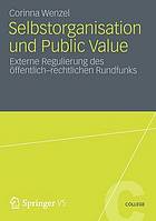 Selbstorganisation und Public Value externe Regulierung des öffentlich-rechtlichen Rundfunks