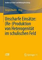 Unscharfe Einsatze: (Re- )produktion Von Heterogenitat im schulischen Feld