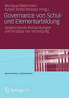 Governance von Schul- und Elementarbildung : vergleichende Betrachtungen und Ansätze der Vernetzung