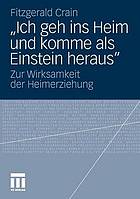 "Ich geh ins Heim und komme als Einstein heraus" : zur Wirksamkeit der Heimerziehung