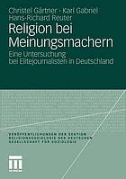 Religion Bei Meinungsmachern : Eine Untersuchung Bei Elitejournalisten in Deutschland