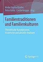 Familientraditionen und Familienkulturen : theoretische Konzeptionen, historische und aktuelle Analysen