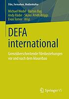 DEFA international : grenzüberschreitende Filmbeziehungen vor und nach dem Mauerbau