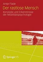 Der rastlose Mensch Konzepte und Erkenntnisse der Mobilitätspsychologie