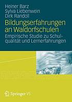 Bildungserfahrungen an Waldorfschulen Empirische Studie zu Schulqualität und Lernerfahrungen