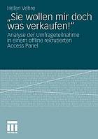 "Sie wollen mir doch was verkaufen!" : Analyse der Umfrageteilnahme in einem offline rekrutierten Access Panel