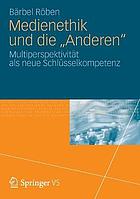 Medienethik und die "Anderen" Multiperspektivität als neue Schlüsselkompetenz