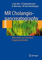 MR cholangiopancreatography : atlas with cross-sectional imaging correlation