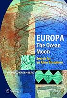 Europa - The Ocean Moon : Planetary Science and Discovery of a Potential Alien Biosphere.