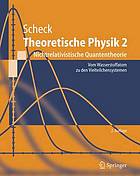 Theoretische Physik 2. Nichtrelativistische Quantentheorie : vom Wasserstoffatom zu den Vielteilchensystemen ; mit 51 Übungen mit Lösungshinweisen und exemplarischen, vollständigen Lösungen