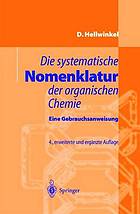 Die systematische Nomenklatur der organischen Chemie eine Gebrauchsanweisung ; mit 35 Tabellen